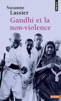 Couverture du livre « Gandhi et la non-violence » de Suzanne Lassier aux éditions Points