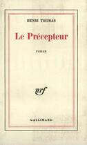 Couverture du livre « Le precepteur » de Henri Thomas aux éditions Gallimard