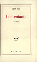 Couverture du livre « Les Enfants » de Jean Cau aux éditions Gallimard