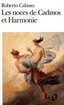 Couverture du livre « Les noces de cadmos et harmonie » de Roberto Calasso aux éditions Folio