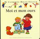 Couverture du livre « Moi et mon ours » de Catherine Dolto et Colline Faure-Poiree aux éditions Gallimard Jeunesse Giboulees