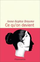 Couverture du livre « Ce qu'on devient » de Anne-Sophie Brasme aux éditions Flammarion
