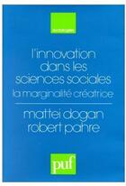 Couverture du livre « L'innovation dans les sciences sociales ; la marginalité créatrice » de Dogan/Pahre aux éditions Puf