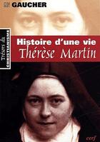 Couverture du livre « Histoire d'une vie ; Thérèse Martin » de Gaucher G aux éditions Cerf