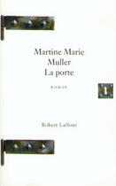 Couverture du livre « La porte » de Martine-Marie Muller aux éditions Robert Laffont