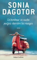 Couverture du livre « Le bonheur se cache parfois derrière les nuages » de Sonia Dagotor aux éditions Robert Laffont