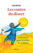 Couverture du livre « Les contes du désert : huit histoires pour réveiller les enfants » de Lucie Yonnet et Bartoli Lise aux éditions Payot