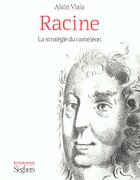 Couverture du livre « Racine - La stratégie du caméléon » de Alain Viala aux éditions Seghers