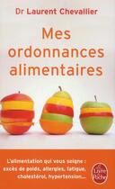 Couverture du livre « Mes ordonnances alimentaires » de Laurent Chevallier aux éditions Le Livre De Poche