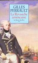 Couverture du livre « La Revanche américaine (Le Secret du roi, Tome 3) : La Revanche américaine » de Gilles Perrault aux éditions Le Livre De Poche