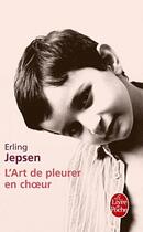 Couverture du livre « L'art de pleurer en choeur » de Erling Jepsen aux éditions Le Livre De Poche