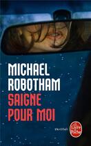 Couverture du livre « Saigne pour moi » de Michael Robotham aux éditions Le Livre De Poche