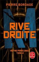 Couverture du livre « Métro Paris 2033 Tome 2 : rive droite » de Pierre Bordage aux éditions Le Livre De Poche