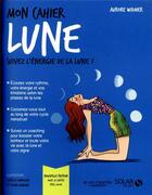 Couverture du livre « MON CAHIER ; lune » de Isabelle Maroger et Djoina Amrani et Aurore Widmer aux éditions Solar