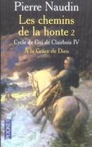 Couverture du livre « Cycle de gui de clairbois t.4 ; les chemins de la honte t.2 » de Pierre Naudin aux éditions Pocket
