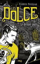 Couverture du livre « Les Dolce t.3 ; le dernier puits » de Frédéric Petitjean aux éditions Pocket Jeunesse