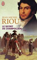 Couverture du livre « Le secret de champollion » de Jean-Michel Riou aux éditions J'ai Lu