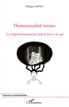 Couverture du livre « Homosexualité intime ; le couple homosexuel par-delà le bien et le mal » de Philippe Arino aux éditions L'harmattan