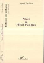 Couverture du livre « Noces ou l'éveil d'un dieu » de Mariah Van Dijck aux éditions Editions L'harmattan