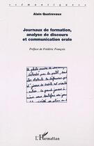 Couverture du livre « Journaux de formation, analyse de discours et communication orale » de Alain Quatrevaux aux éditions Editions L'harmattan