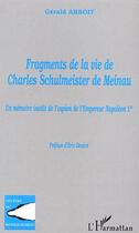 Couverture du livre « Fragments de la vie de Charles Schulmeister de Meinau : Un mémoire inédit de l'espion de l'Empereur Napoléon 1er » de Gerald Arboit aux éditions Editions L'harmattan