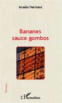 Couverture du livre « Bananes sauce gombos » de Anaele Hermans aux éditions Editions L'harmattan