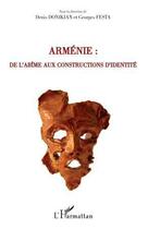 Couverture du livre « Arménie ; de l'abîme aux constructions d'identité » de Denis Donikian et Georges Festa aux éditions L'harmattan