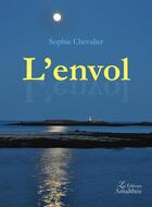 Couverture du livre « L'envol » de Sophie Chevalier aux éditions Amalthee