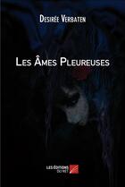 Couverture du livre « Les âmes pleureuses » de Desiree Verbaten aux éditions Editions Du Net