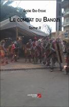 Couverture du livre « Le combat du bandzi t.2 » de Arsene Ondo Eyeghe aux éditions Editions Du Net