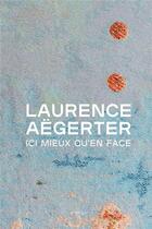 Couverture du livre « Ici mieux qu'en face » de Laurence Aegerter aux éditions Actes Sud