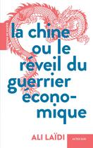 Couverture du livre « La Chine ou le réveil du guerrier écono-mique » de Ali Laidi aux éditions Actes Sud