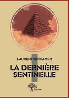 Couverture du livre « La dernière sentinelle t.1 » de Laurent Vercamer aux éditions Edilivre