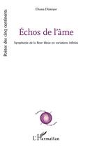 Couverture du livre « Échos de l'âme : symphonie de la fleur bleur en variations infinies » de Diana Danisor aux éditions L'harmattan