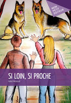 Couverture du livre « Si loin, si proche » de Hafed Nouiouat aux éditions Mon Petit Editeur