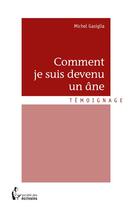 Couverture du livre « Comment je suis devenu un âne » de Michel Gasiglia aux éditions Societe Des Ecrivains