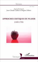 Couverture du livre « Approches critiques du plaisir (1450-1750) » de Jean-Claude Colbus et Brigitte Herbet aux éditions L'harmattan