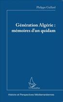 Couverture du livre « Génération Algérie : mémoires d'un quidam » de Philippe Gaillard aux éditions L'harmattan