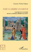 Couverture du livre « Voici l'arbre d'amour ; nature et culture dans la poésie médiévale d'Oc » de Suzane Thiolier-Mejean aux éditions L'harmattan