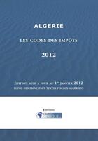 Couverture du livre « Algerie, Codes des impots 2012 » de Droit-Afrique aux éditions Droit-afrique.com