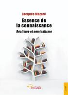 Couverture du livre « Essence de la connaissance - realisme et nominalisme » de Jacques Mazare aux éditions Jets D'encre