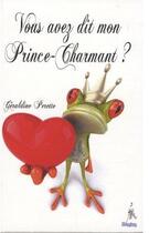Couverture du livre « Vous avez dit mon prince-charmant ? » de Geraldine Perette aux éditions Premium 95