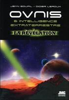 Couverture du livre « Ovnis & intelligence extraterrestre : la révélation » de Jean Goupil et Didier Leroux aux éditions Jmg