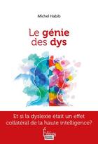 Couverture du livre « Le génie des dys : être dys et haut potentiel à la fois » de Michel Habib aux éditions Sciences Humaines