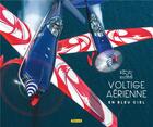 Couverture du livre « Voltige aérienne en bleu ciel » de Alexandre Paringaux aux éditions Zephyr