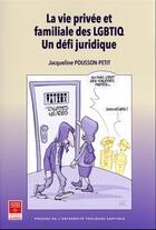 Couverture du livre « La vie privée et familiale des LGBTIQ : un défi juridique » de Jacqueline Pousson-Petit aux éditions Putc