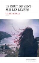 Couverture du livre « Le goût du vent sur les lèvres » de Cedric Morgan aux éditions Les Escales