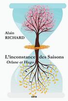 Couverture du livre « L'inconstance des saisons : Orlane et Hugo » de Alain Richard aux éditions Gunten