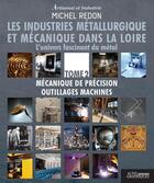 Couverture du livre « Artisanat et industrie : Les industries métallurgique et mécanique dans la Loire » de Michel Redon aux éditions Actes Graphiques