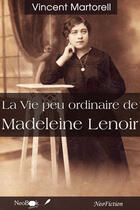 Couverture du livre « La vie peu ordinaire de Madeleine Lenoir » de Vincent Martorell aux éditions Neobook